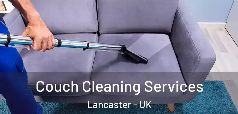 Couch Cleaning Services Lancaster - UK