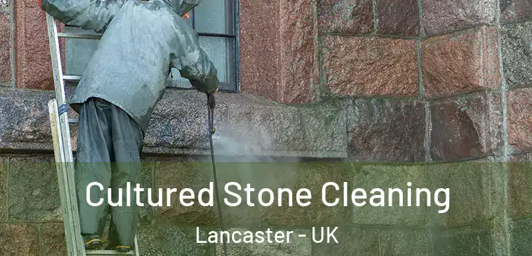  Cultured Stone Cleaning Lancaster - UK