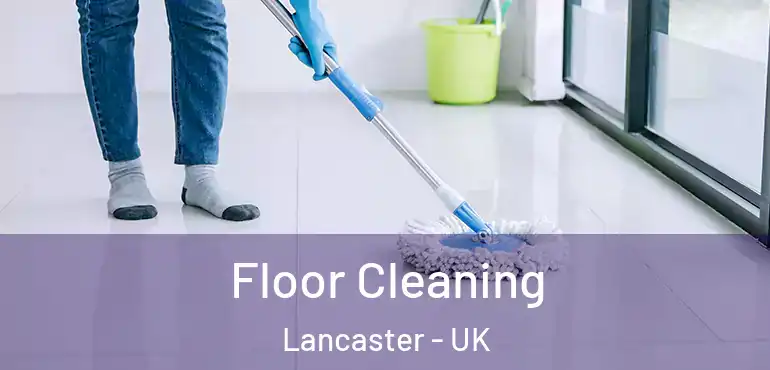  Floor Cleaning Lancaster - UK