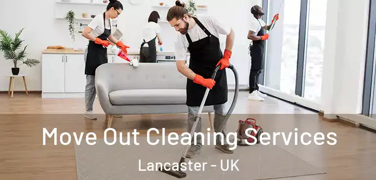  Move Out Cleaning Services Lancaster - UK