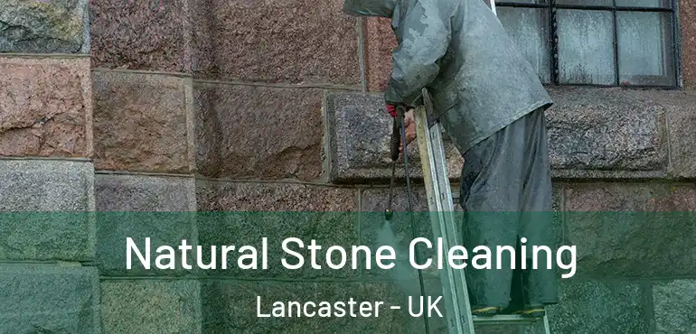  Natural Stone Cleaning Lancaster - UK