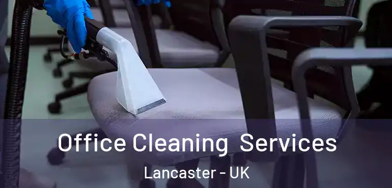  Office Cleaning Services Lancaster - UK