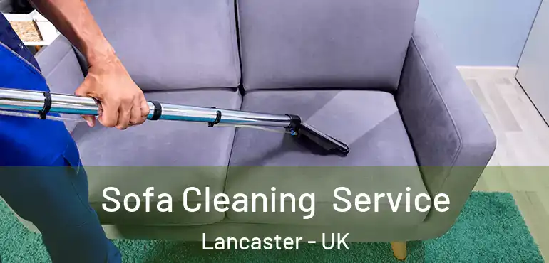  Sofa Cleaning Service Lancaster - UK