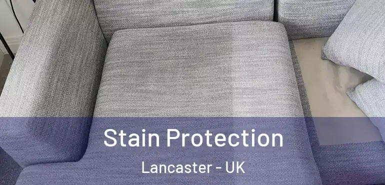  Stain Protection Lancaster - UK