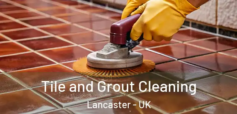  Tile and Grout Cleaning Lancaster - UK