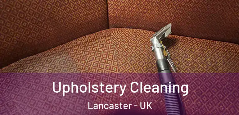  Upholstery Cleaning Lancaster - UK